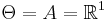  \Theta=A=\Bbb{R}^1 