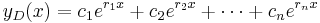  y_{D}(x) = c_{1}e^{r_{1}x} %2B c_{2}e^{r_{2}x} %2B \cdots %2B c_{n}e^{r_{n}x} 