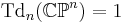 \mathrm{Td}_n(\mathbb{CP}^n) = 1