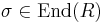 \sigma \in \textrm{End}(R)