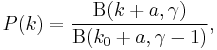 
P(k) = {\mathrm{B}(k%2Ba,\gamma)\over\mathrm{B}(k_0%2Ba,\gamma-1)},
