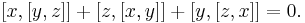 [x,[y,z]] %2B [z,[x,y]] %2B [y,[z,x]] = 0.