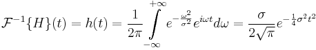 \mathcal{F}^{-1}\{H\}(t)=h(t)=\frac{1}{2\pi}\int\limits_{-\infty}^{%2B\infty} {e^{-\frac{\omega^2}{\sigma^2}}e^{i\omega t}} d\omega=\frac{\sigma}{2\sqrt{\pi}}e^{-\frac{1}{4}\sigma^2t^2}