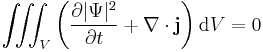 \iiint_V \left( \frac{\partial |\Psi|^2}{\partial t} %2B \nabla \cdot \mathbf{j} \right) \mathrm{d}V = 0