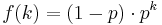 
    f(k) = (1-p) \cdot p^k \!
  