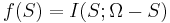 f(S)=I(S;\Omega-S)