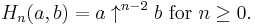 H_n(a, b) = a \uparrow^{n-2}b\text{ for } n \ge 0.\,\!