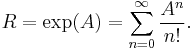 R=\exp(A)=\sum_{n=0}^\infty \frac{A^n}{n!}.