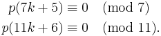 \begin{align}
 p(7k %2B 5) &\equiv 0 \pmod 7\\
 p(11k %2B 6) &\equiv 0 \pmod {11}.
\end{align}