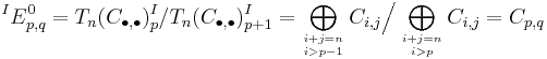 {}^IE^0_{p,q} =
T_n(C_{\bull,\bull})^I_p / T_n(C_{\bull,\bull})^I_{p%2B1} =
\bigoplus_{i%2Bj=n \atop i > p-1} C_{i,j} \Big/
\bigoplus_{i%2Bj=n \atop i > p} C_{i,j} =
C_{p,q}