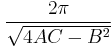 \frac{2\pi}{\sqrt{ 4 A C - B^2 }}