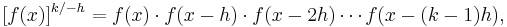 [f(x)]^{k/-h}=f(x)\cdot f(x-h)\cdot f(x-2h)\cdots f(x-(k-1)h),