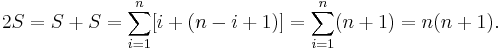 2S = S %2B S = \sum_{i = 1}^n [i %2B (n - i %2B 1)] = \sum_{i = 1}^n (n %2B 1) = n(n %2B 1).