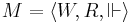 M=\langle W,R,{\Vdash}\rangle