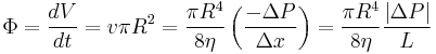  \Phi = \frac{dV}{dt} = v \pi R^{2} = \frac{\pi R^{4}}{8 \eta} \left( \frac{- \Delta P}{\Delta x}\right) = \frac{\pi R^{4}}{8 \eta} \frac{ |\Delta P|}{L} 