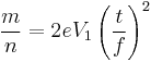  \frac{m}{n} = 2eV_1 \left(\frac{t}{f}\right)^2 