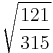 \sqrt{\frac{121}{315}}\!\,