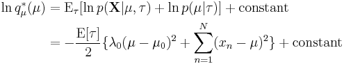 
\begin{align}
\ln q_\mu^*(\mu) &= \operatorname{E}_{\tau}[\ln p(\mathbf{X}|\mu,\tau) %2B \ln p(\mu|\tau)] %2B \text{constant} \\
                    &= - \frac{\operatorname{E}[\tau]}{2} \{ \lambda_0(\mu-\mu_0)^2 %2B \sum_{n=1}^N (x_n-\mu)^2 \} %2B \text{constant}
\end{align}
