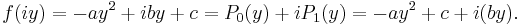 f(iy)=-ay^2%2Biby%2Bc=P_0(y)%2BiP_1(y)=-ay^2%2Bc%2Bi(by).