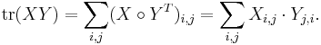 \mathrm{tr}(XY) = \sum_{i,j}(X \circ Y^T)_{i,j} = \sum_{i,j} X_{i,j} \cdot Y_{j,i}. 