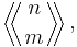  \left \langle \!\! \left \langle {n\atop m} \right \rangle \!\! \right \rangle,