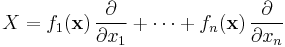  X = f_1({\bold x})\,\frac{\partial}{\partial x_1} %2B \cdots %2B f_n({\bold x})\,\frac{\partial}{\partial x_n} 