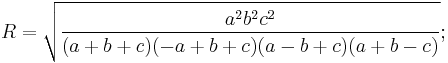  R = \sqrt{\frac{a^2b^2c^2}{(a%2Bb%2Bc)(-a%2Bb%2Bc)(a-b%2Bc)(a%2Bb-c)}};