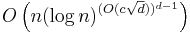 O\left(n (\log n)^{(O(c \sqrt{d}))^{d-1}}\right)