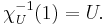 \chi_U^{-1}(1) = U.