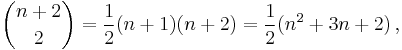 \binom{n%2B2}2=\frac12{(n%2B1)(n%2B2)} =\frac12(n^2%2B3n%2B2)\,,