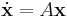 \dot{\textbf{x}} = A\textbf{x}