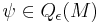 \psi \in Q_\epsilon(M)