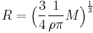 R=\Big(\frac{3}{4}\frac{1}{\rho \pi}M\Big)^{\frac{1}{3}}