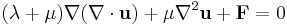 (\lambda%2B\mu)\nabla(\nabla\cdot\mathbf{u})%2B\mu\nabla^2\mathbf{u}%2B\mathbf{F}=0\,\!