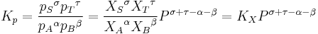 K_p = \frac{{p_S}^\sigma {p_T}^\tau} {{p_A}^\alpha {p_B}^\beta} = \frac{{X_S}^\sigma {X_T}^\tau} {{X_A}^\alpha {X_B}^\beta} P^{\sigma%2B\tau-\alpha-\beta} = K_X  P^{\sigma%2B\tau-\alpha-\beta}