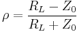 \rho = \frac{R_L - Z_0}{R_L %2B Z_0}