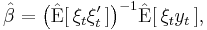  
    \hat{\beta} = \big(\hat{\operatorname{E}}[\,\xi_t\xi_t'\,]\big)^{-1} \hat{\operatorname{E}}[\,\xi_t y_t\,],
  