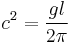 c^2 = \frac{g l}{2\pi}