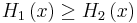  H_1 \left( x \right) \ge H_2 \left( x \right) 