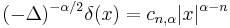 (-\Delta)^{-\alpha/2} \delta(x) = c_{n,\alpha} |x|^{\alpha-n}