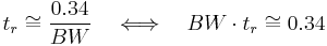 t_r\cong\frac{0.34}{BW}\quad\Longleftrightarrow\quad BW\cdot t_r\cong 0.34