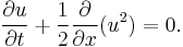 \frac{\partial u}{\partial t} %2B \frac{1}{2}\frac{\partial}{\partial x}\big(u^2\big) = 0.