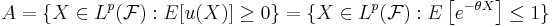 A = \{X \in L^p(\mathcal{F}): E[u(X)] \geq 0\} = \{X \in L^p(\mathcal{F}): E\left[e^{-\theta X}\right] \leq 1\}