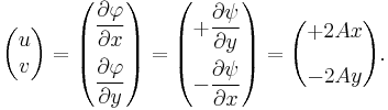 
\begin{pmatrix} 
  u 
  \\ 
  v 
\end{pmatrix} = 
\begin{pmatrix} 
  \displaystyle {\partial \varphi \over \partial x}
  \\[2ex]
  \displaystyle {\partial \varphi \over \partial y} 
\end{pmatrix} = 
\begin{pmatrix} 
  \displaystyle %2B {\partial \psi \over \partial y}
  \\[2ex]
  \displaystyle - {\partial \psi \over \partial x}
\end{pmatrix} =
\begin{pmatrix}
  %2B2Ax
  \\[2ex]
  -2Ay
\end{pmatrix}.
