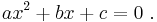 ax^2 %2B b x %2Bc = 0 \ .