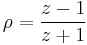 \rho=\frac{z-1}{z%2B1}\,