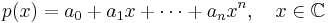 
  p(x) = a_0 %2B a_1 x %2B \cdots %2B a_n x^n, \quad x\in \mathbb{C}
