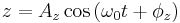 
z = A_{z} \cos \left(\omega_{0} t %2B \phi_{z} \right)
