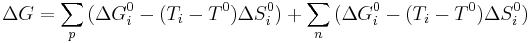 \Delta G = \sum_{p}^{}{(\Delta G^0_i -(T_i-T^0)\Delta S^0_i)} %2B \sum_{n}^{}{(\Delta G^0_i -(T_i-T^0)\Delta S^0_i)} 