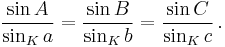 \frac{\sin A}{\sin_K a} = \frac{\sin B}{\sin_K b} = \frac{\sin C}{\sin_K c} \,.